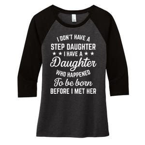 I Dont Have A Stepdaughter Funny Step Dad Gift From Daughter Women's Tri-Blend 3/4-Sleeve Raglan Shirt