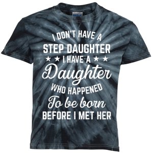 I Dont Have A Stepdaughter Funny Step Dad Gift From Daughter Kids Tie-Dye T-Shirt