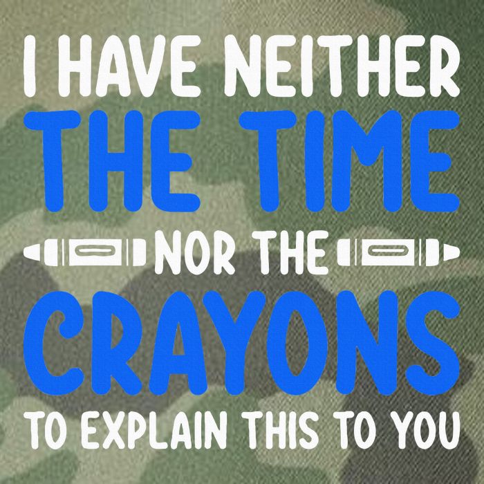 I DonT Have The Time Or The Crayons Funny Legacy Tie Dye Trucker Hat