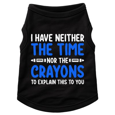 I DonT Have The Time Or The Crayons Funny Doggie Tank