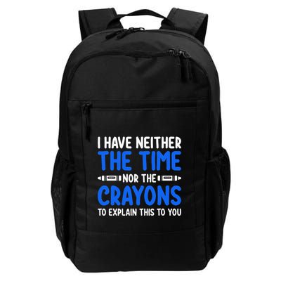 I DonT Have The Time Or The Crayons Funny Backpack