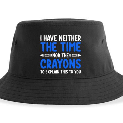 I DonT Have The Time Or The Crayons Funny Sustainable Bucket Hat