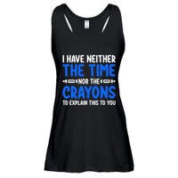 I DonT Have The Time Or The Crayons Funny Ladies Essential Flowy Tank