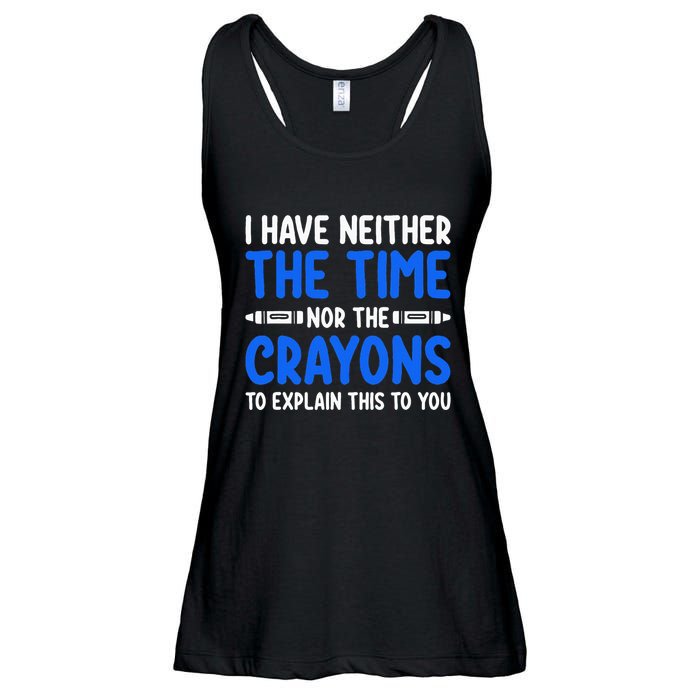 I DonT Have The Time Or The Crayons Funny Ladies Essential Flowy Tank