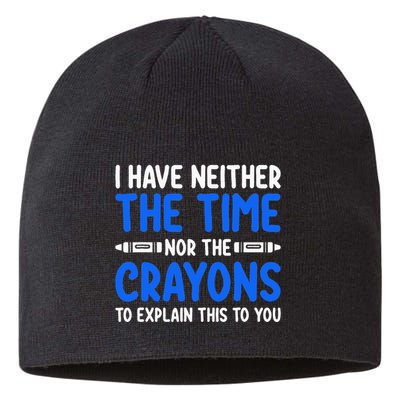I DonT Have The Time Or The Crayons Funny Sustainable Beanie