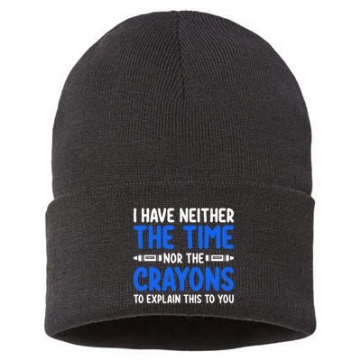 I DonT Have The Time Or The Crayons Funny Sustainable Knit Beanie