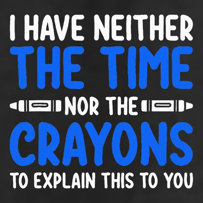 I DonT Have The Time Or The Crayons Funny 25L Jumbo Tote