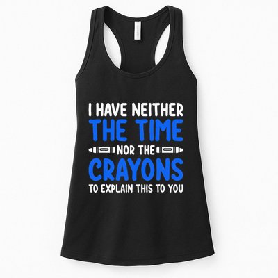 I DonT Have The Time Or The Crayons Funny Womens Tank Top