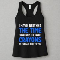 I DonT Have The Time Or The Crayons Funny Womens Tank Top
