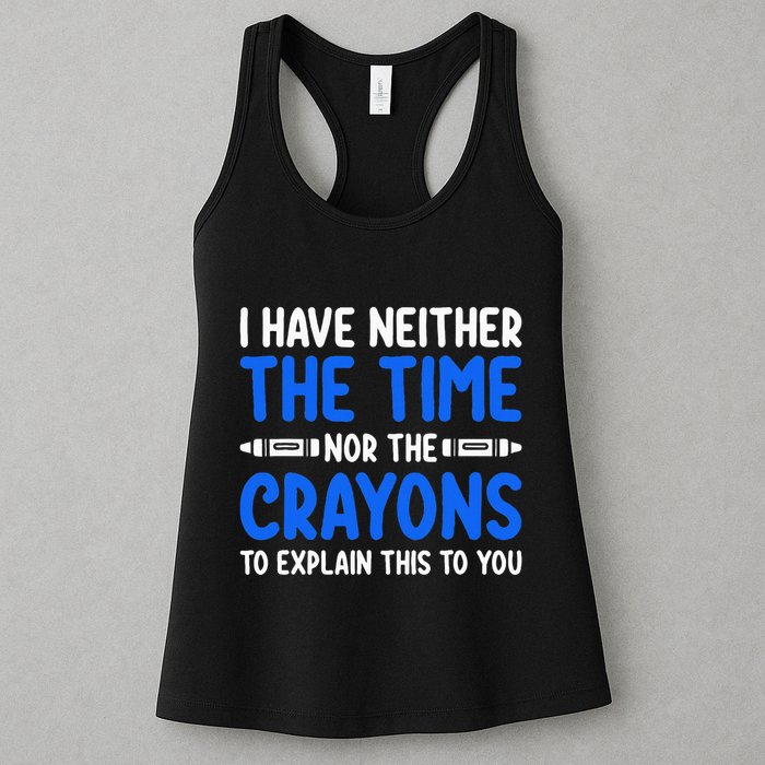 I DonT Have The Time Or The Crayons Funny Womens Tank Top