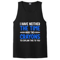 I DonT Have The Time Or The Crayons Funny PosiCharge Competitor Tank