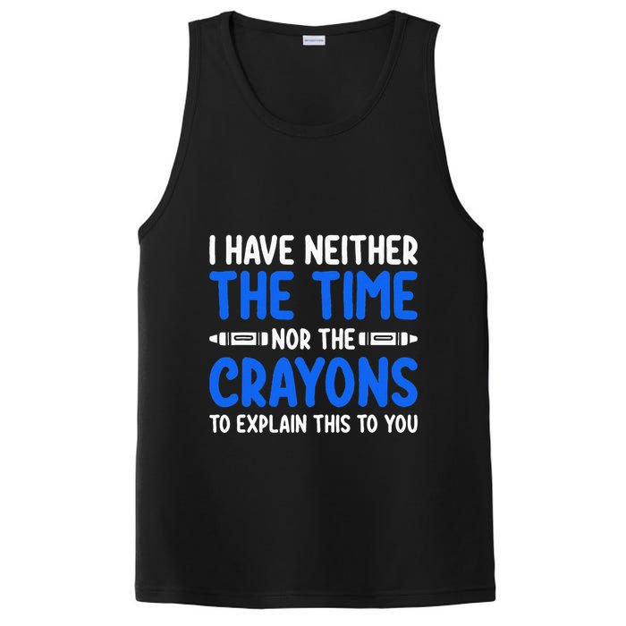 I DonT Have The Time Or The Crayons Funny PosiCharge Competitor Tank