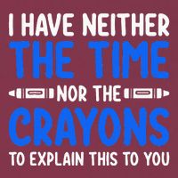 I DonT Have The Time Or The Crayons Funny 16oz Travel Tumbler