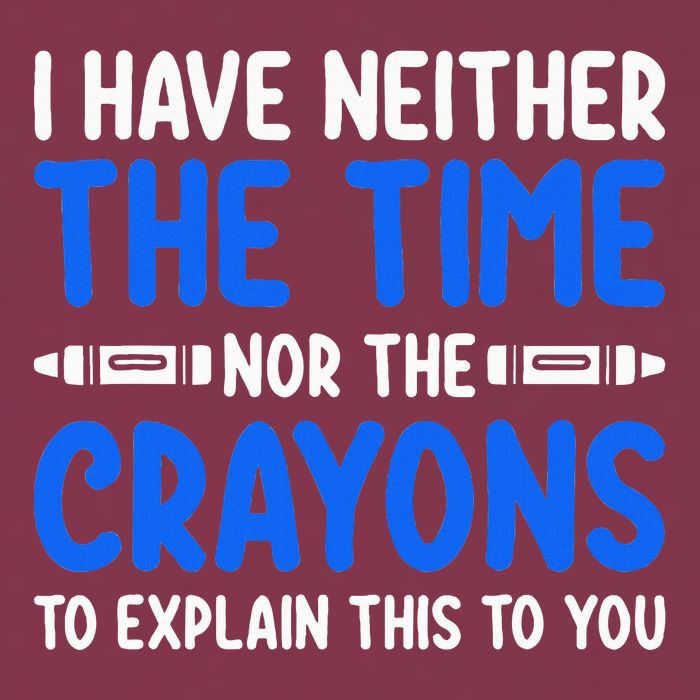 I DonT Have The Time Or The Crayons Funny 16oz Travel Tumbler