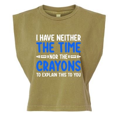 I DonT Have The Time Or The Crayons Funny Garment-Dyed Women's Muscle Tee