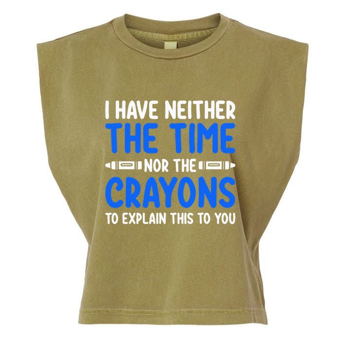 I DonT Have The Time Or The Crayons Funny Garment-Dyed Women's Muscle Tee