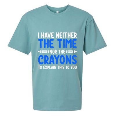 I DonT Have The Time Or The Crayons Funny Sueded Cloud Jersey T-Shirt