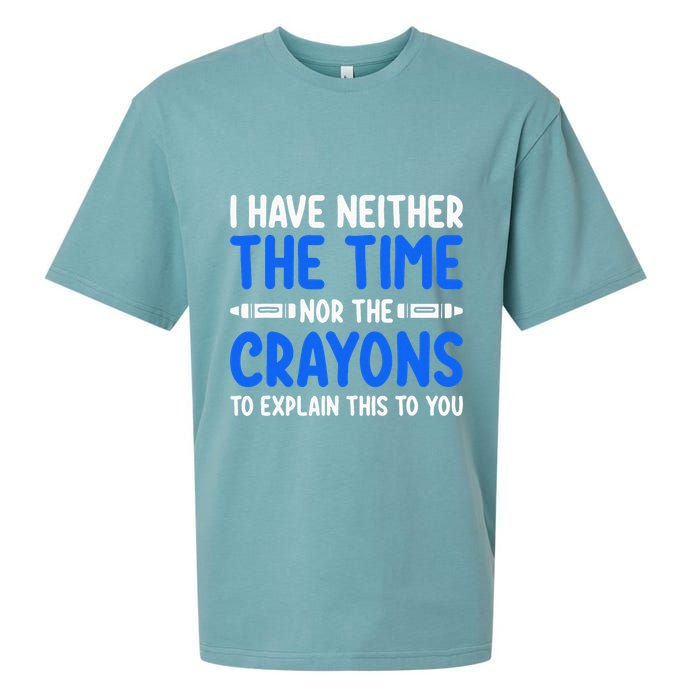 I DonT Have The Time Or The Crayons Funny Sueded Cloud Jersey T-Shirt