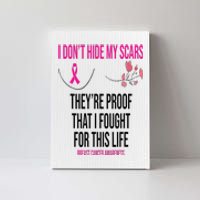 I Dont Hide My Scars They Are The Proof Breast Cancer Canvas