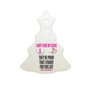 I Dont Hide My Scars They Are The Proof Breast Cancer Ceramic Tree Ornament