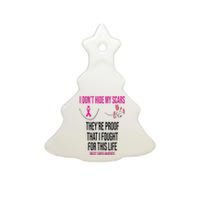 I Dont Hide My Scars They Are The Proof Breast Cancer Ceramic Tree Ornament