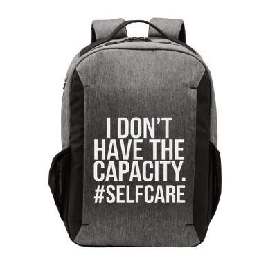 I DonT Have The Capacity Selfcare Vector Backpack