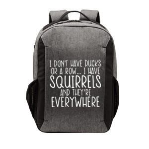 I DonT Have Ducks Or A Row I Have Squirrels And They Are Everywhere Vector Backpack