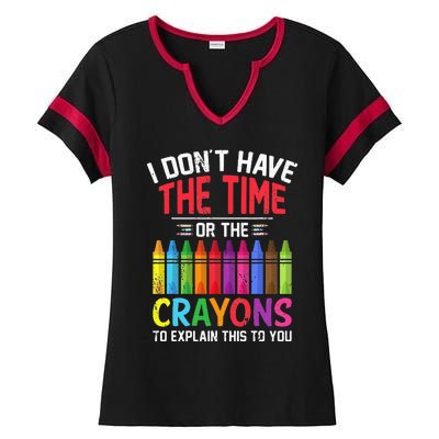 I Dont Have The Time Or The Crayons To Explain This To You Ladies Halftime Notch Neck Tee