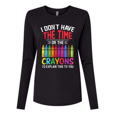 I Dont Have The Time Or The Crayons To Explain This To You Womens Cotton Relaxed Long Sleeve T-Shirt