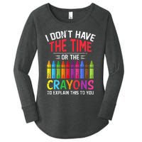 I Dont Have The Time Or The Crayons To Explain This To You Women's Perfect Tri Tunic Long Sleeve Shirt