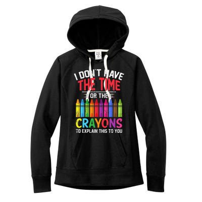 I Dont Have The Time Or The Crayons To Explain This To You Women's Fleece Hoodie