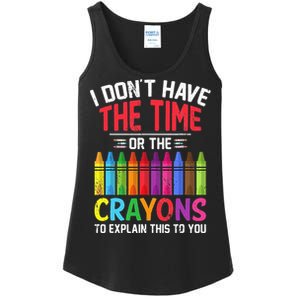 I Dont Have The Time Or The Crayons To Explain This To You Ladies Essential Tank