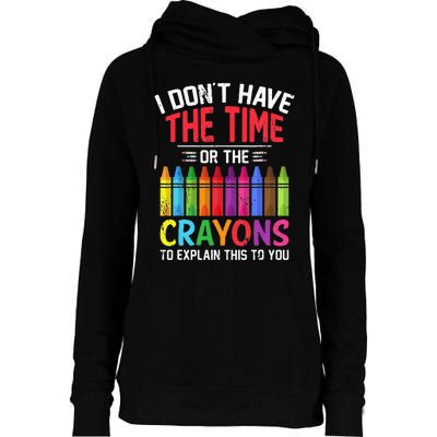 I Dont Have The Time Or The Crayons To Explain This To You Womens Funnel Neck Pullover Hood