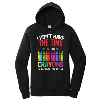 I Dont Have The Time Or The Crayons To Explain This To You Women's Pullover Hoodie