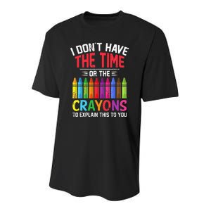 I Dont Have The Time Or The Crayons To Explain This To You Youth Performance Sprint T-Shirt