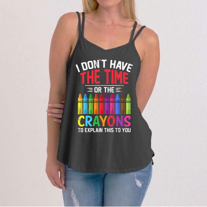 I Dont Have The Time Or The Crayons To Explain This To You Women's Strappy Tank