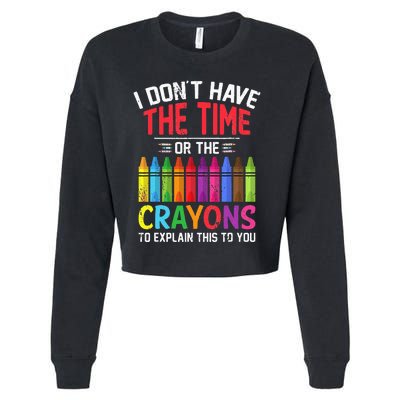 I Dont Have The Time Or The Crayons To Explain This To You Cropped Pullover Crew