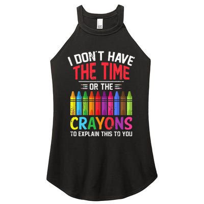 I Dont Have The Time Or The Crayons To Explain This To You Women's Perfect Tri Rocker Tank