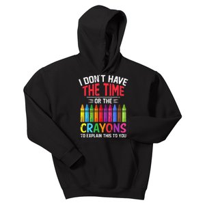 I Dont Have The Time Or The Crayons To Explain This To You Kids Hoodie