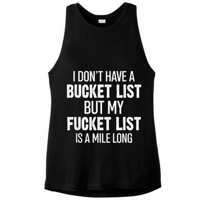 I Don’t Have A Bucket List But My Fucket List Is A Mile Long Funny Sarcasm Ladies PosiCharge Tri-Blend Wicking Tank
