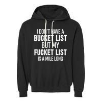 I Don’t Have A Bucket List But My Fucket List Is A Mile Long Funny Sarcasm Garment-Dyed Fleece Hoodie