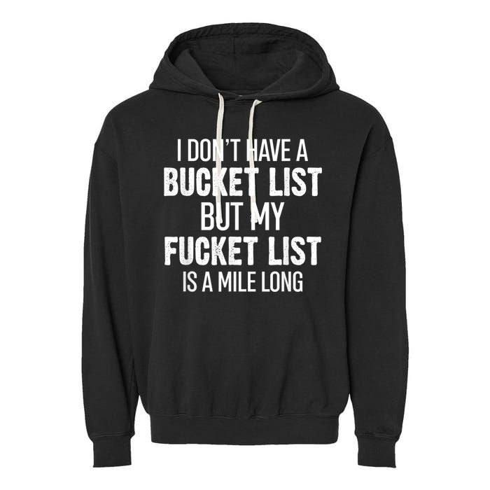 I Don’t Have A Bucket List But My Fucket List Is A Mile Long Funny Sarcasm Garment-Dyed Fleece Hoodie