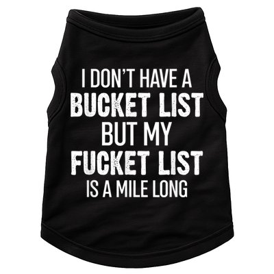 I Don’t Have A Bucket List But My Fucket List Is A Mile Long Funny Sarcasm Doggie Tank