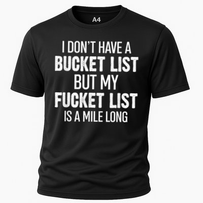 I Don’t Have A Bucket List But My Fucket List Is A Mile Long Funny Sarcasm Performance Shirt