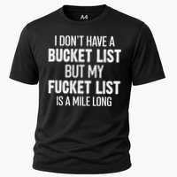 I Don’t Have A Bucket List But My Fucket List Is A Mile Long Funny Sarcasm Performance Shirt