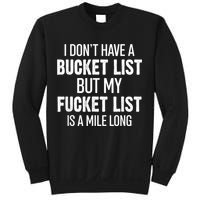 I Don’t Have A Bucket List But My Fucket List Is A Mile Long Funny Sarcasm Sweatshirt