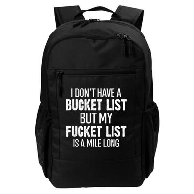 I Don’t Have A Bucket List But My Fucket List Is A Mile Long Funny Sarcasm Daily Commute Backpack