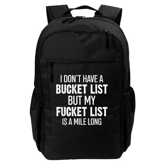I Don’t Have A Bucket List But My Fucket List Is A Mile Long Funny Sarcasm Backpack