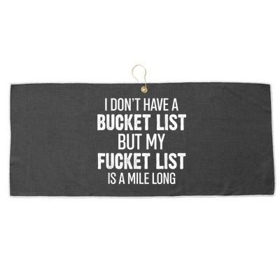 I Don’t Have A Bucket List But My Fucket List Is A Mile Long Funny Sarcasm Large Microfiber Waffle Golf Towel