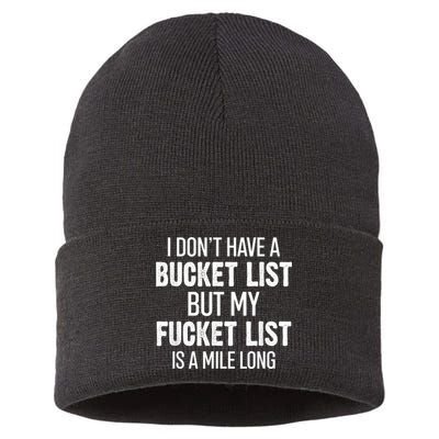 I Don’t Have A Bucket List But My Fucket List Is A Mile Long Funny Sarcasm Sustainable Knit Beanie